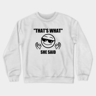 That's What She Said Crewneck Sweatshirt